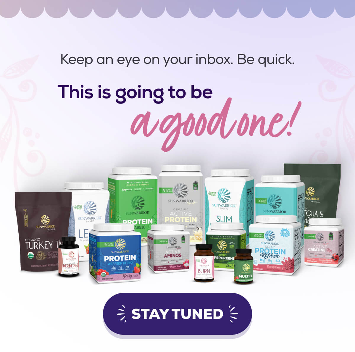 Keep an eye on your inbox. Be quick. This is going to be a good one! STAY TUNED