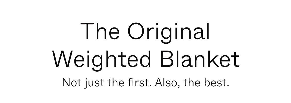 The Original Weighted Blanket | Not just the first. Also, the best.