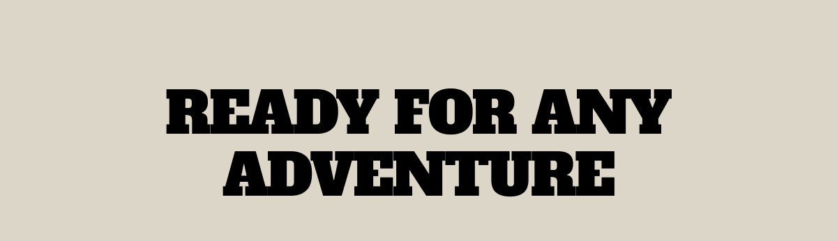 Ready for Any Adventure