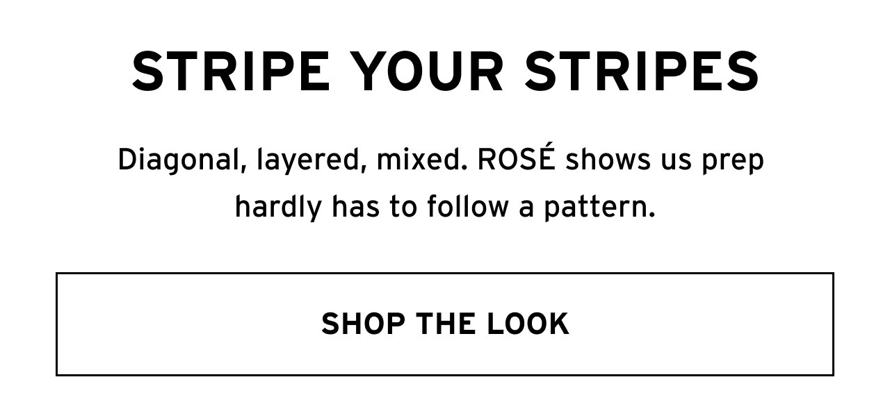 STRIPE YOUR STRIPES SHOP THE LOOK