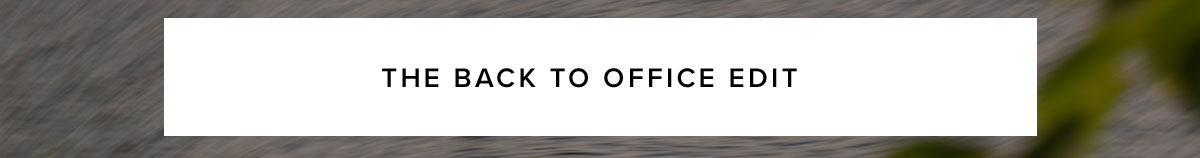 THE BACK TO OFFICE EDIT