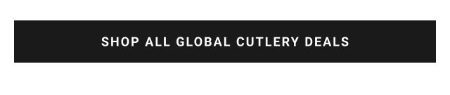 SHOP ALL GLOBAL CUTLERY DEALS