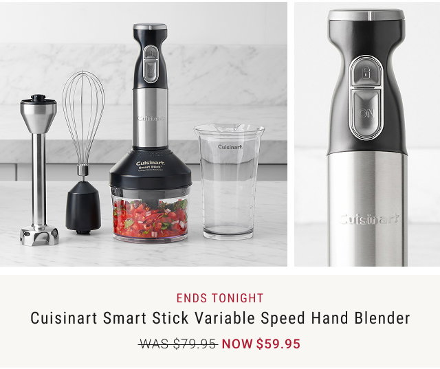 ENDS TONIGHT Cuisinart Smart Stick Variable Speed Hand Blender NOW $59.95