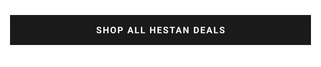 SHOP ALL HESTAN DEALS