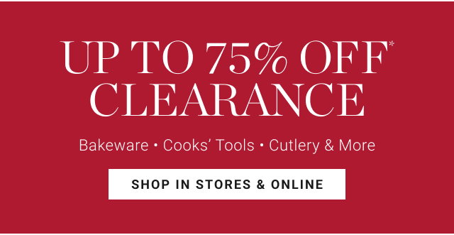up to 75% off* clearance shop in stores & online