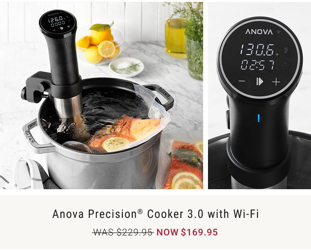 Anova Precision® Cooker 3.0 with Wi-Fi NOW $169.95