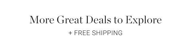 More Great Deals to Explore + FREE SHIPPING