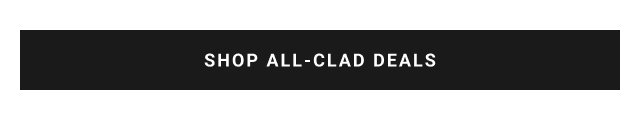 SHOP ALL-CLAD DEALS