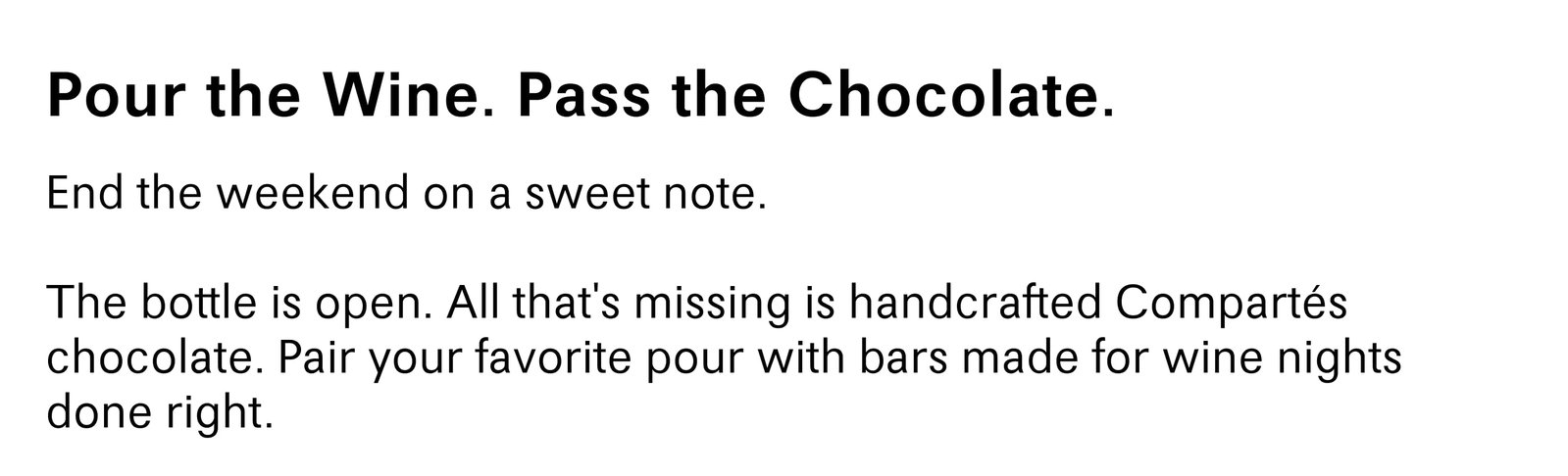 Pour the Wine. Pass the Chocolate.