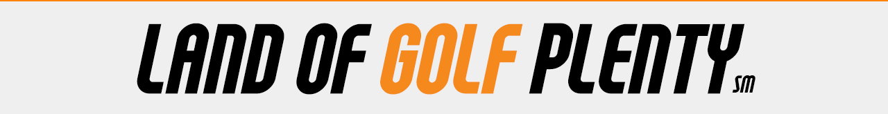 LAND OF GOLF PLENTY