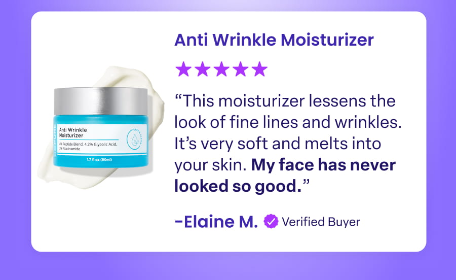 Anti Wrinkle Moisturizer "This moisturizer lessens the look of fine lines and wrinkles. It's very soft and melts into your skin. My face has never looked so good." -Elaine M. Verified Buyer