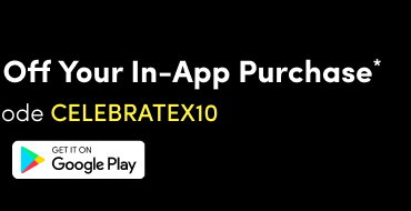 App Exclusive | This Weekend Only! | Extra 10% Off Your In-App Purchase* | Use Promo code CELEBRATEX10 | Get It On Google Play > 