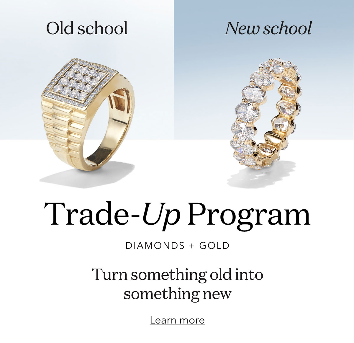 Trade-Up Program | DIAMONDS + GOLD | Turn something old into something new | Learn more