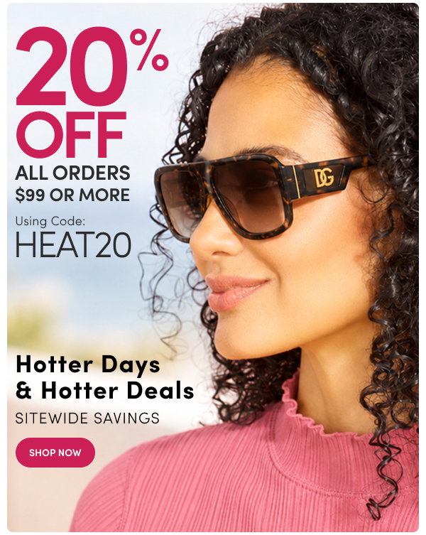 Hotter Days, Hotter Deals  |  Extra 20% Off All Orders $99+ with Code: HEAT20  No Exclusions – Sitewide Savings