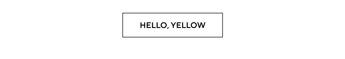 HELLO, YELLOW