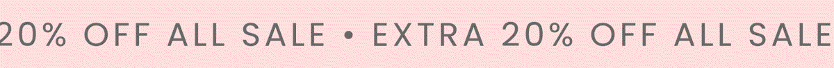 EXTRA 20% OFF ALL SALE