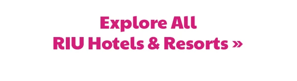 Explore All RIU Hotels & Resorts>