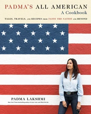 Book | Padma's All American: Tales, Travels, and Recipes from Taste the Nation and Beyond: A Cookbook By Padma Lakshmi.