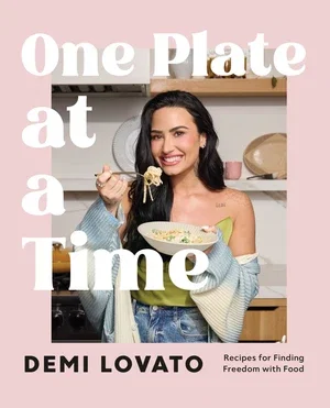 Book | One Plate at a Time: Recipes for Finding Freedom with Food By Demi Lovato.
