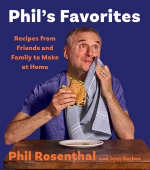 Book | Phil's Favorites: Recipes from Friends and Family to Make at Home (A Cookbook) By Phil Rosenthal.