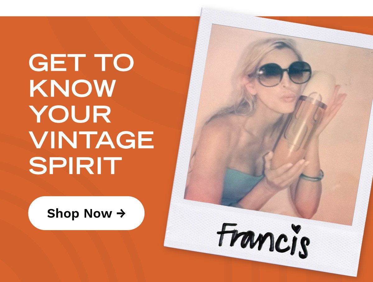 Get to Know Your Vintage Spirit | Shop Now