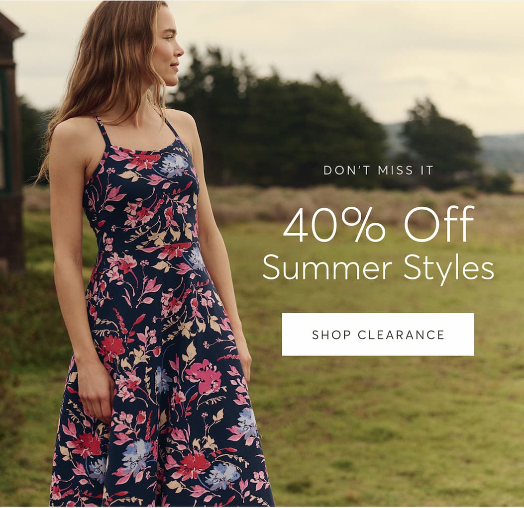 Don't Miss It | 40% Off Summer Styles | Shop Clearance