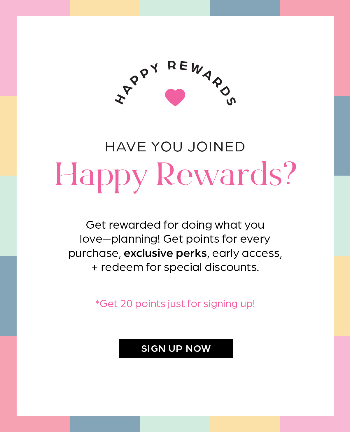 Have you joined happy rewards? Join Now