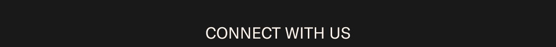 CONNECT WITH US