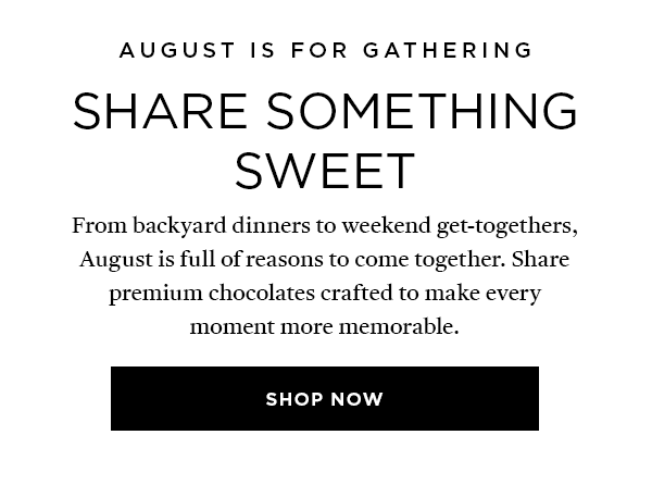 AUGUST IS FOR GATHERING