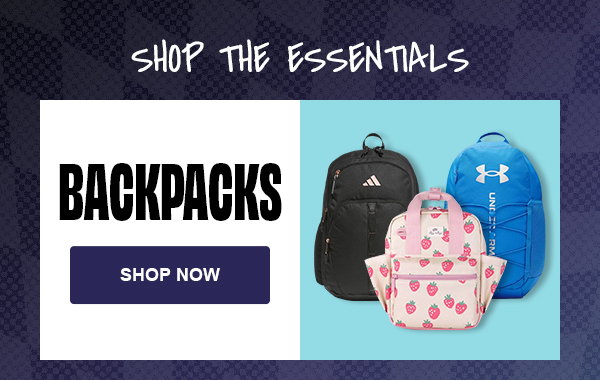 Shop Backpacks. Shop the Essentials.