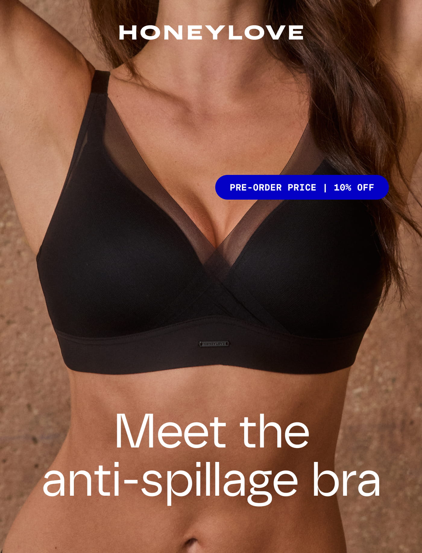 HONEYLOVE | PRE-ORDER PRICE | 10% OFF | Meet the anti-spillage bra
