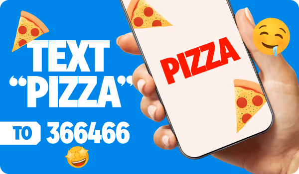 TEXT PIZZA TO 366466