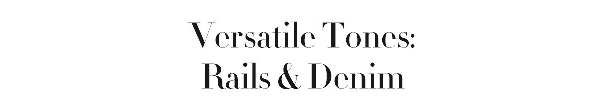 Versatile Tones: Rails & Denim
