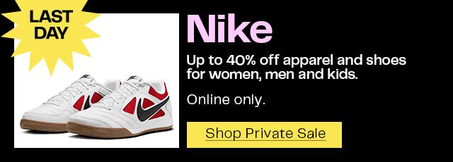 Last day! Up to 40% off Nike apparel and shoes for women, men and kids ends August 17 at 8am Pacific Time.
