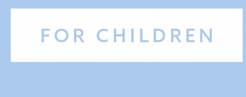FOR CHILDREN