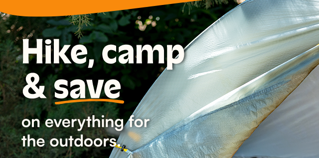 Hike, camp & save on everything for the outdoors.