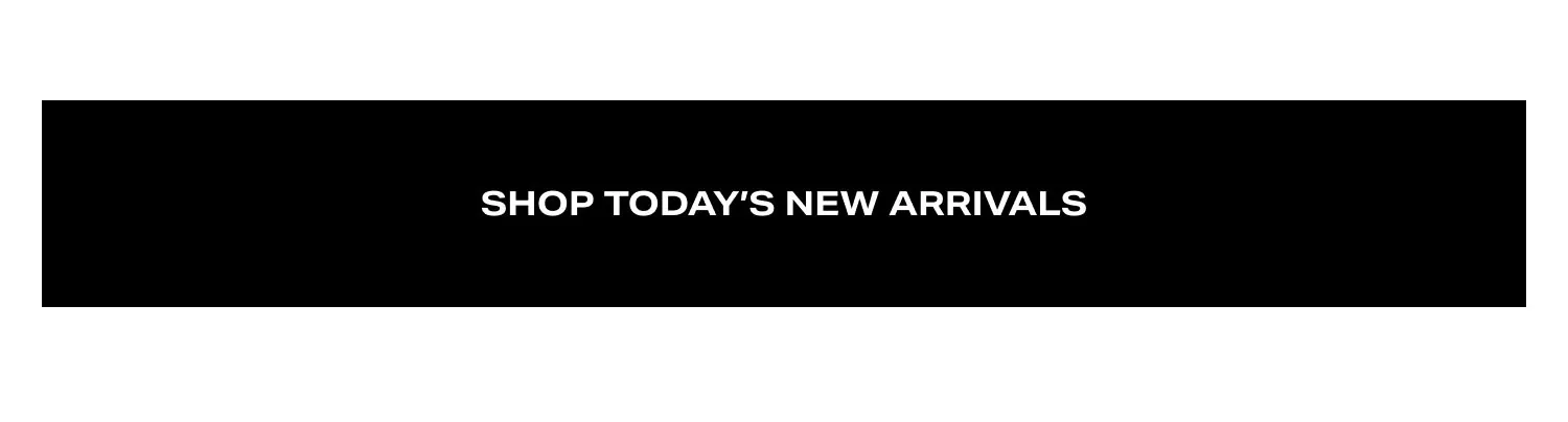 Shop Today's New Arrivals