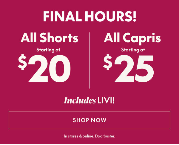 Shorts starting at $20 | Capris starting at $25