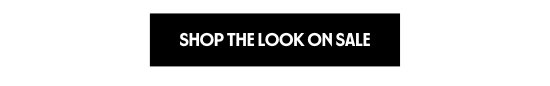 SHOP THE LOOK ON SALE