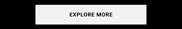 EXPLORE MORE