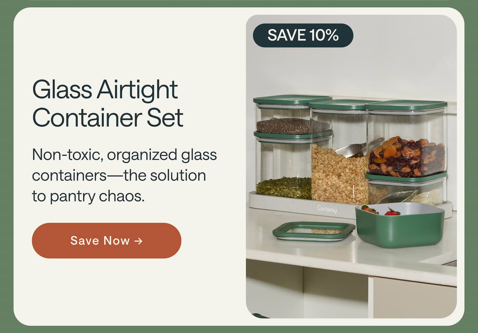 Save 10% Glass Airtight Container Set Non-toxic, organized glass containers—the solution to pantry chaos. Save Now →
