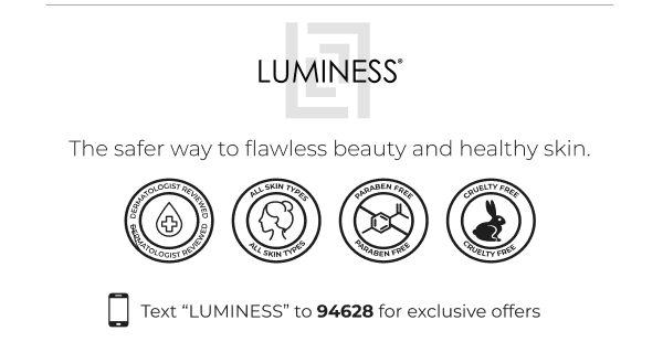 LUMINESS: The safer way to flawless beauty and healthy skin.
