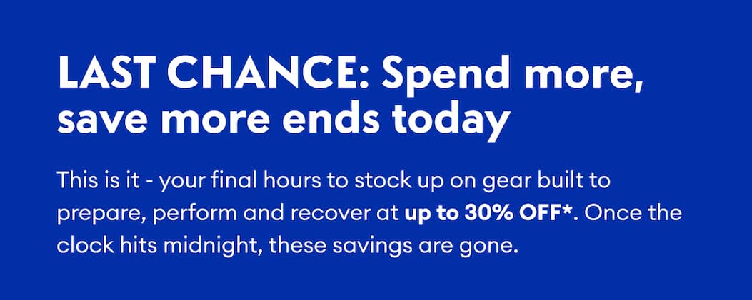 LAST CHANCE: Spend more, save more ends today 