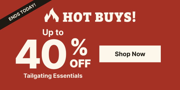 Hot Buys End Today | Up to 40% Tailgating Essentials