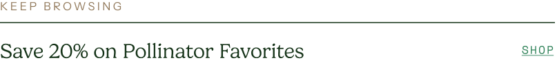 Save 20% on Pollinator Favorites