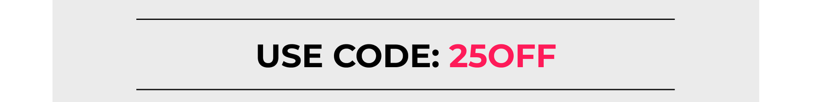 Use Code: 25OFF