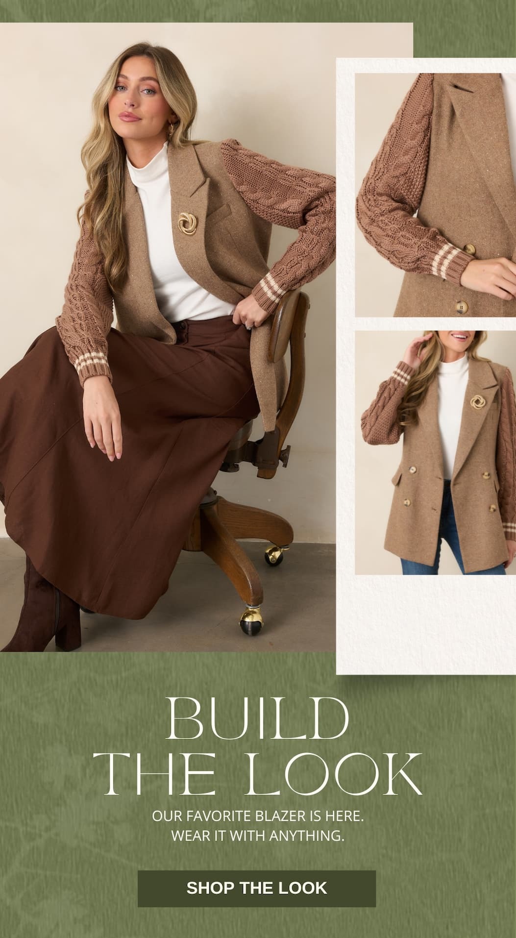 "Build the Look. Our favorite blazer is here. Wear it with anything. Shop the look."