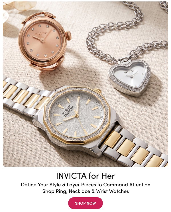 INV-48575, INV-49937, INV-49129 INVICTA for Her | Define Your Style & Layer Pieces to Command Attention – Shop Ring, Necklace & Wrist Watches