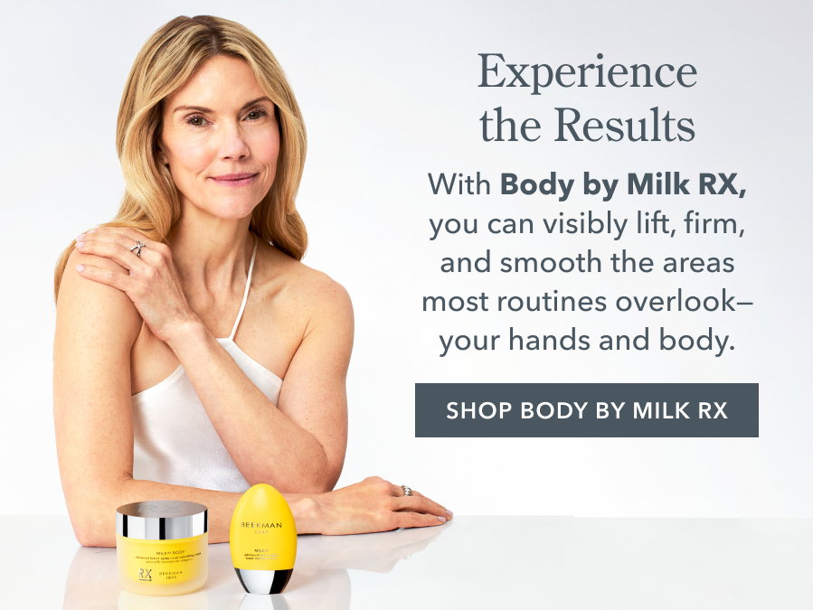 Experience the Results With Body by Milk RX, you can visibly lift, firm, and smooth the areas most routines overlook-your hands and body. SHOP BODY BY MILK RX