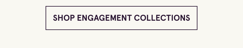 Click here to shop engagement collections